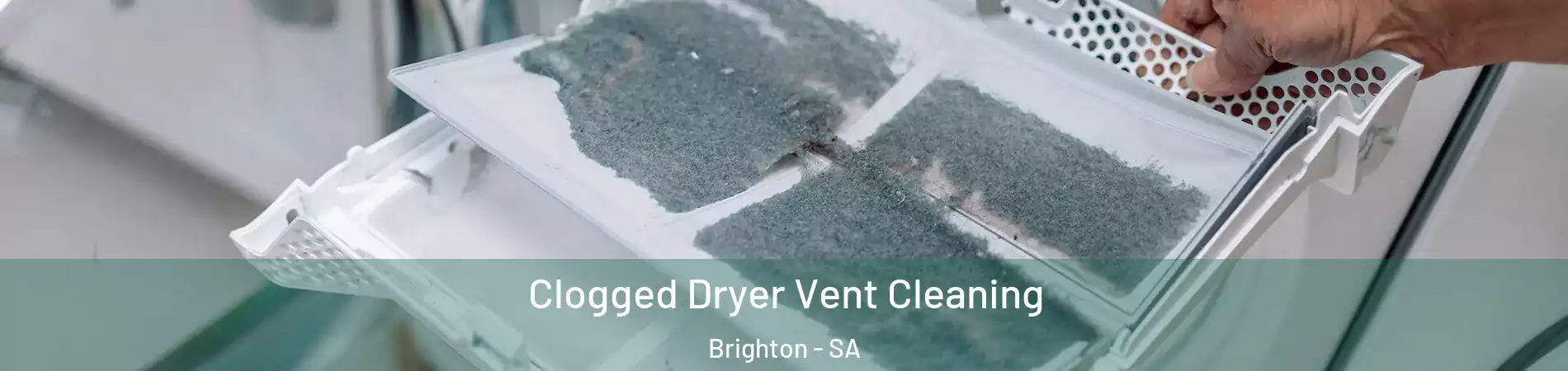 Clogged Dryer Vent Cleaning Brighton - SA
