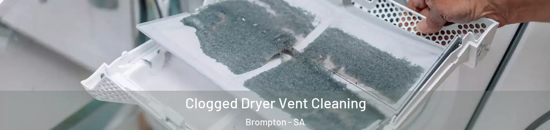 Clogged Dryer Vent Cleaning Brompton - SA