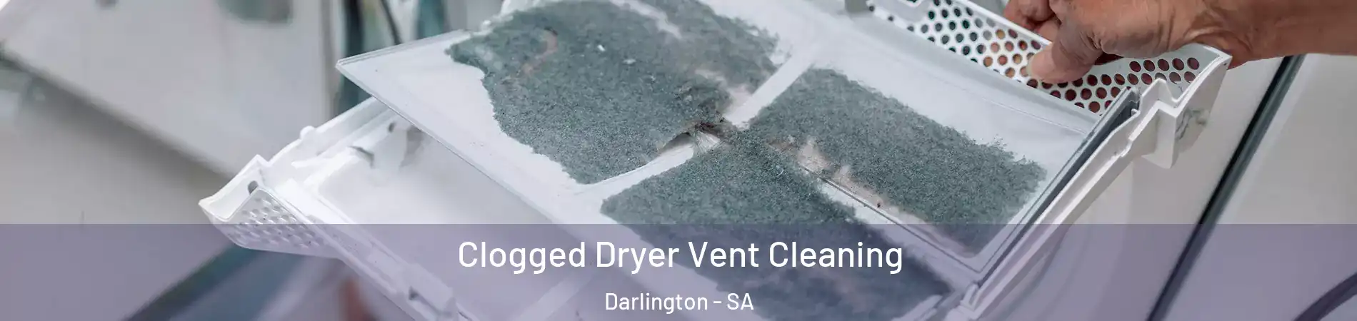 Clogged Dryer Vent Cleaning Darlington - SA