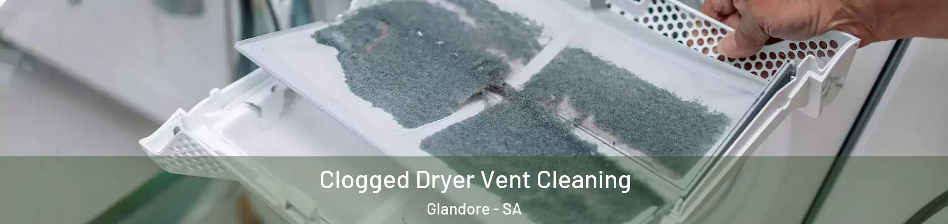 Clogged Dryer Vent Cleaning Glandore - SA