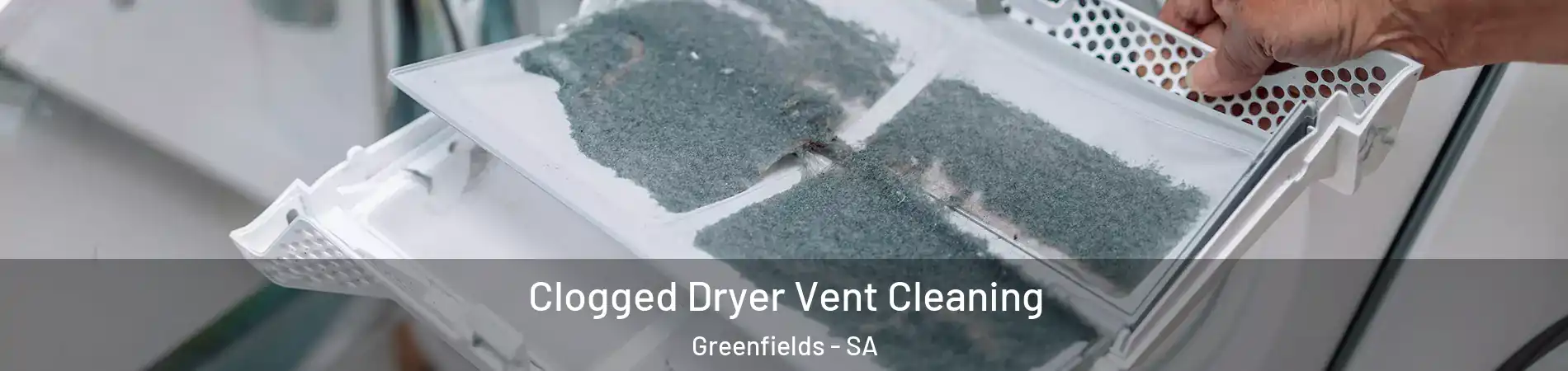 Clogged Dryer Vent Cleaning Greenfields - SA