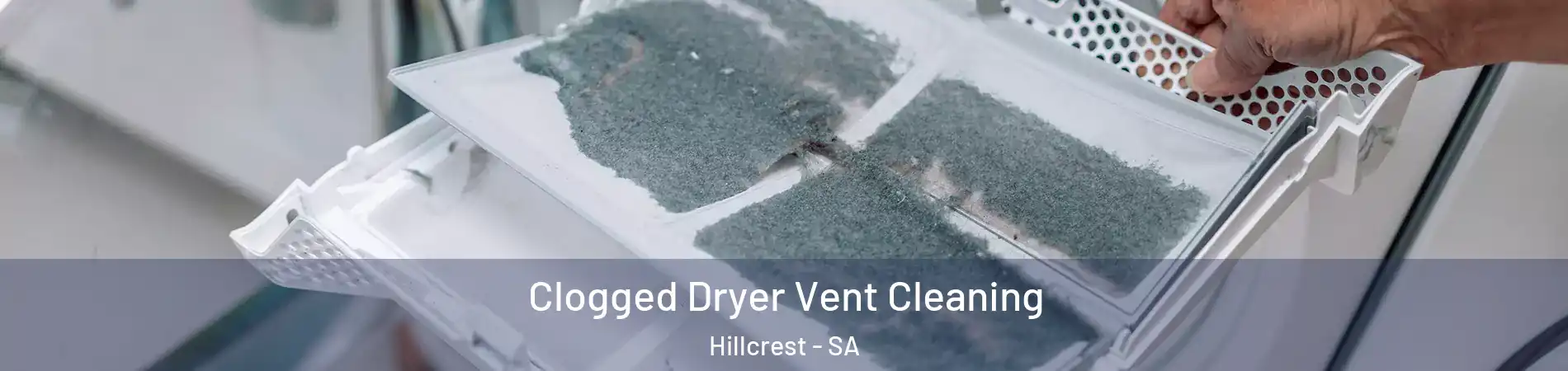 Clogged Dryer Vent Cleaning Hillcrest - SA