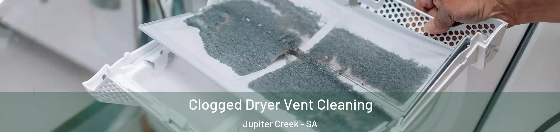 Clogged Dryer Vent Cleaning Jupiter Creek - SA