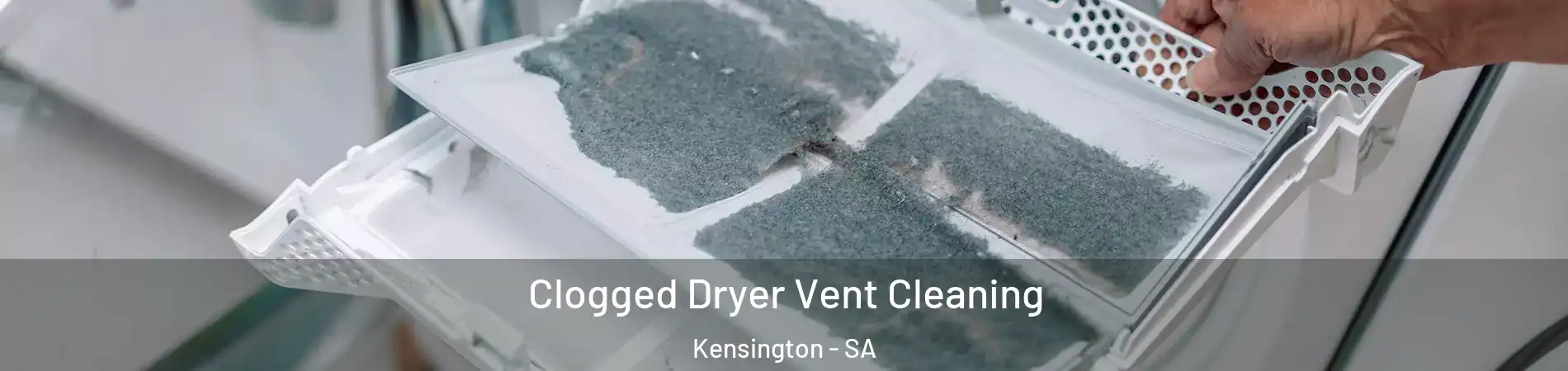 Clogged Dryer Vent Cleaning Kensington - SA