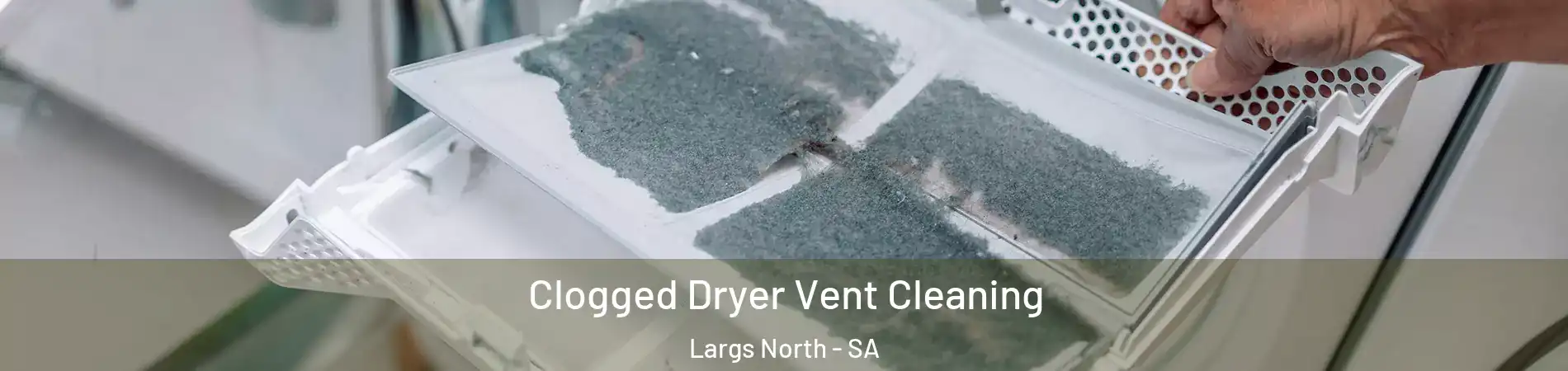 Clogged Dryer Vent Cleaning Largs North - SA