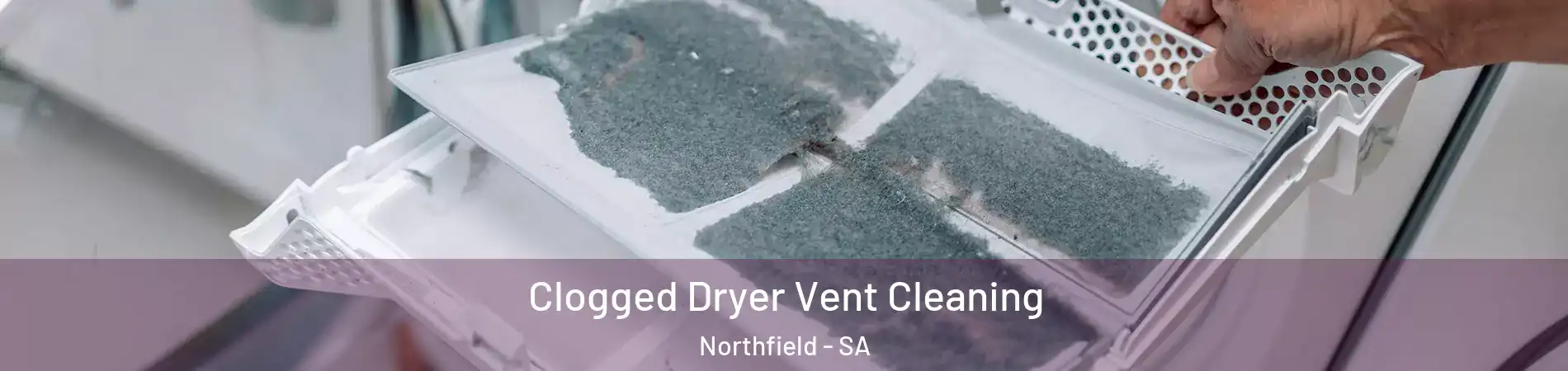 Clogged Dryer Vent Cleaning Northfield - SA
