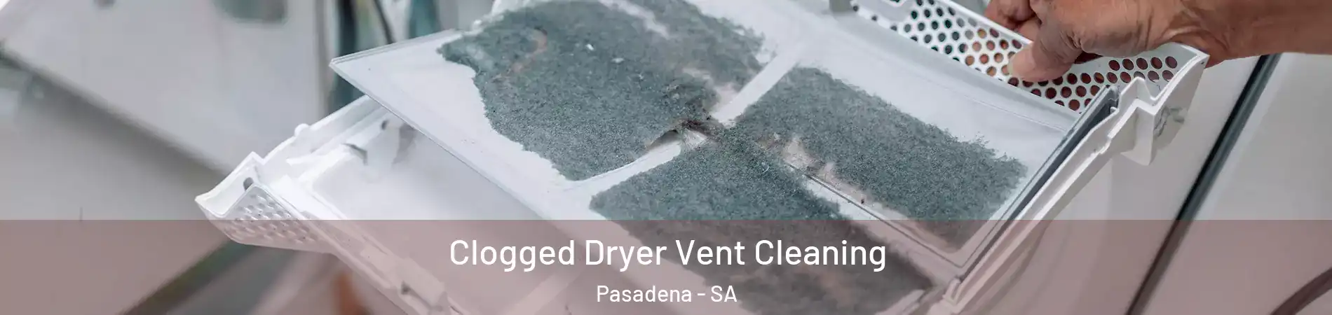 Clogged Dryer Vent Cleaning Pasadena - SA