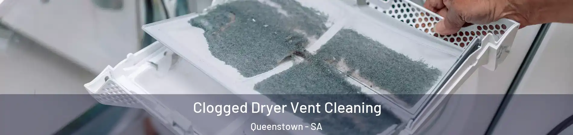 Clogged Dryer Vent Cleaning Queenstown - SA