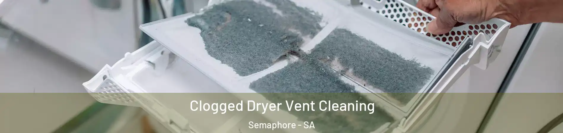  Clogged Dryer Vent Cleaning Semaphore - SA