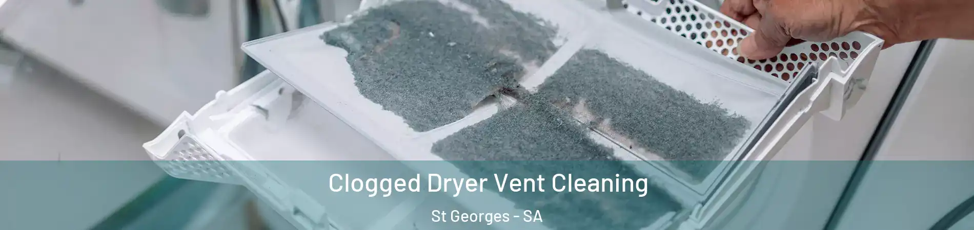 Clogged Dryer Vent Cleaning St Georges - SA