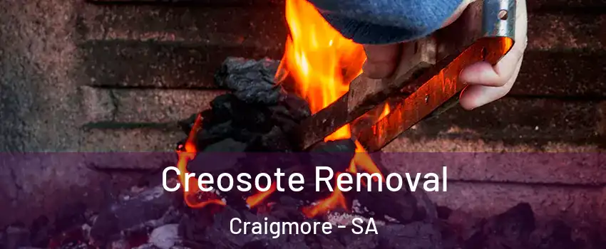 Creosote Removal Craigmore - SA