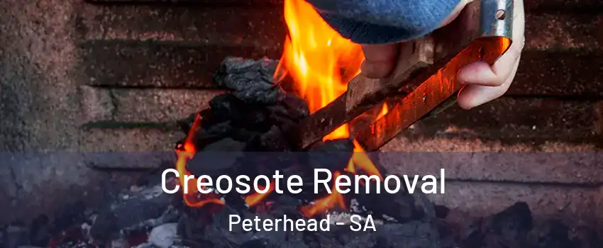 Creosote Removal Peterhead - SA