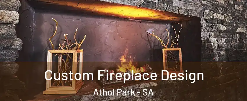  Custom Fireplace Design Athol Park - SA