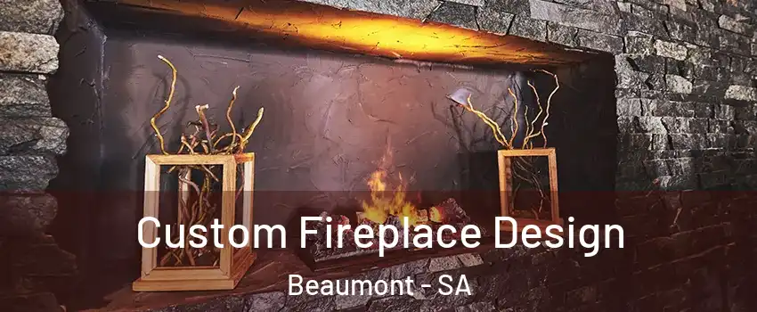 Custom Fireplace Design Beaumont - SA