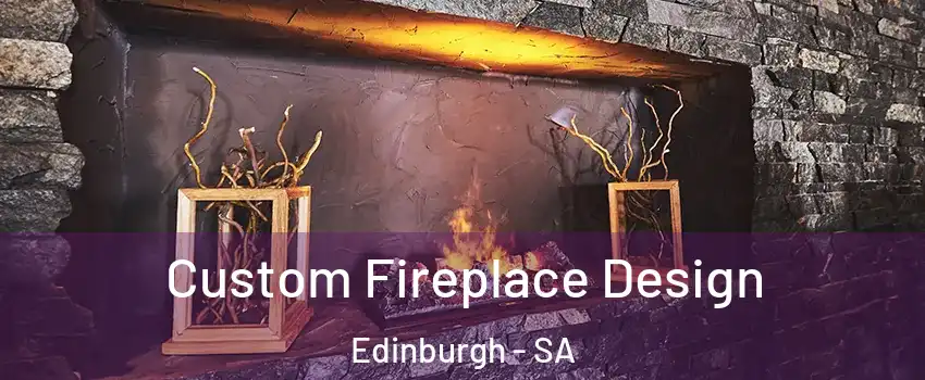 Custom Fireplace Design Edinburgh - SA