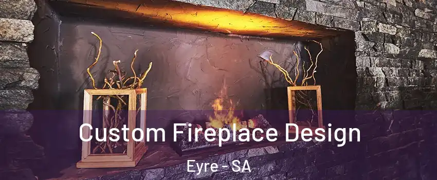  Custom Fireplace Design Eyre - SA