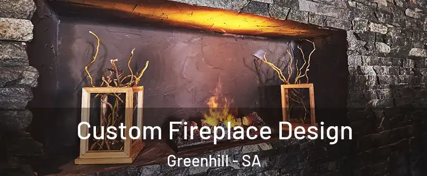  Custom Fireplace Design Greenhill - SA