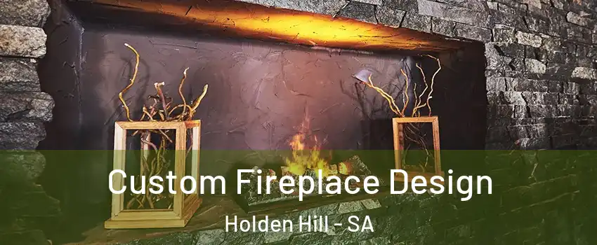  Custom Fireplace Design Holden Hill - SA