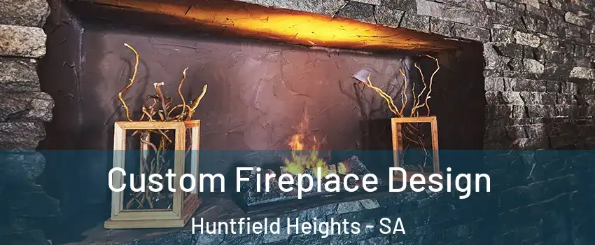 Custom Fireplace Design Huntfield Heights - SA
