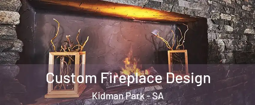 Custom Fireplace Design Kidman Park - SA