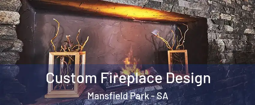 Custom Fireplace Design Mansfield Park - SA