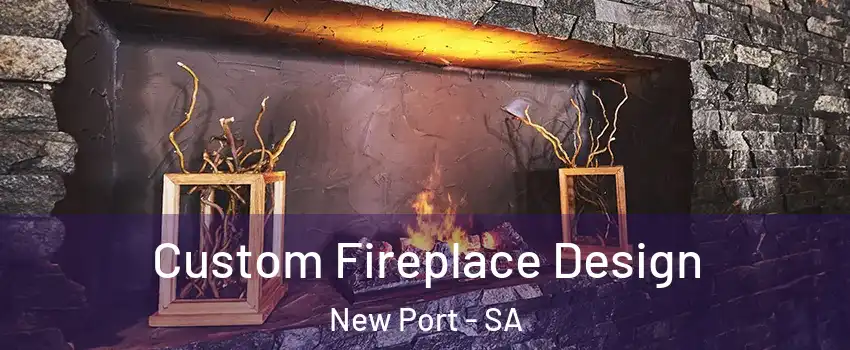  Custom Fireplace Design New Port - SA