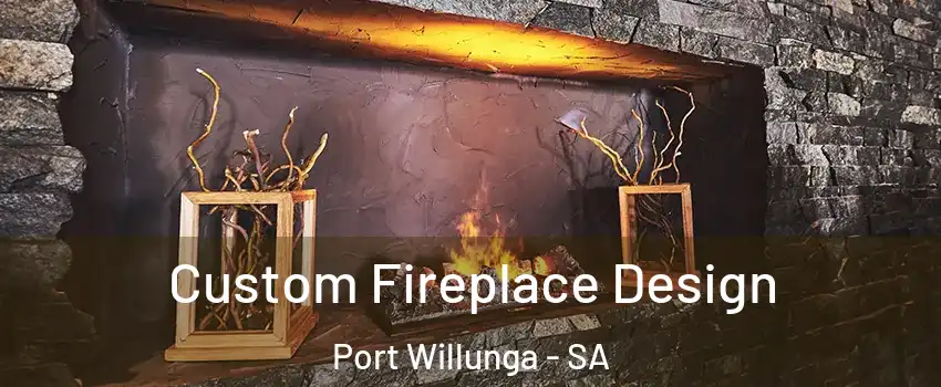  Custom Fireplace Design Port Willunga - SA