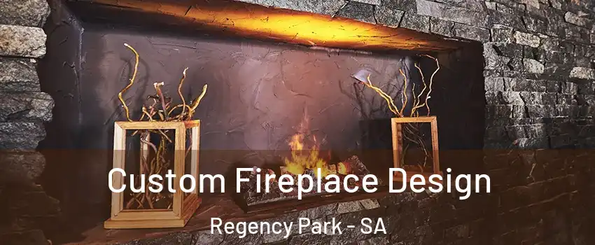  Custom Fireplace Design Regency Park - SA