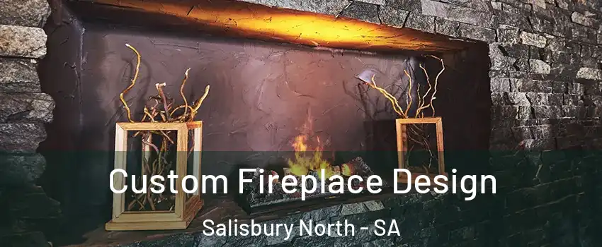 Custom Fireplace Design Salisbury North - SA