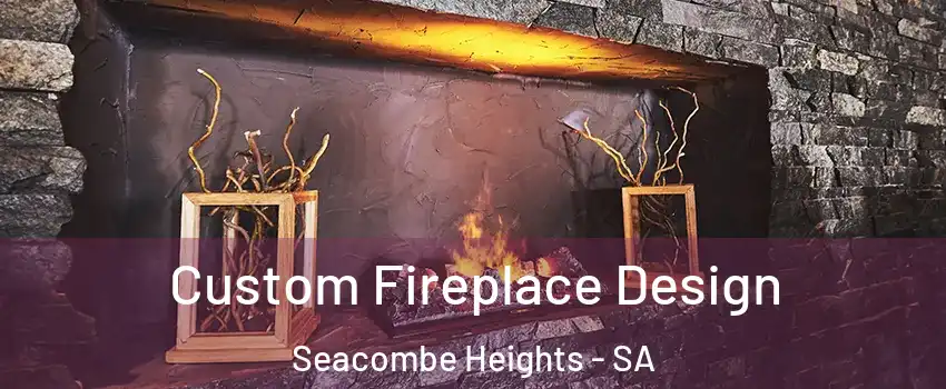 Custom Fireplace Design Seacombe Heights - SA