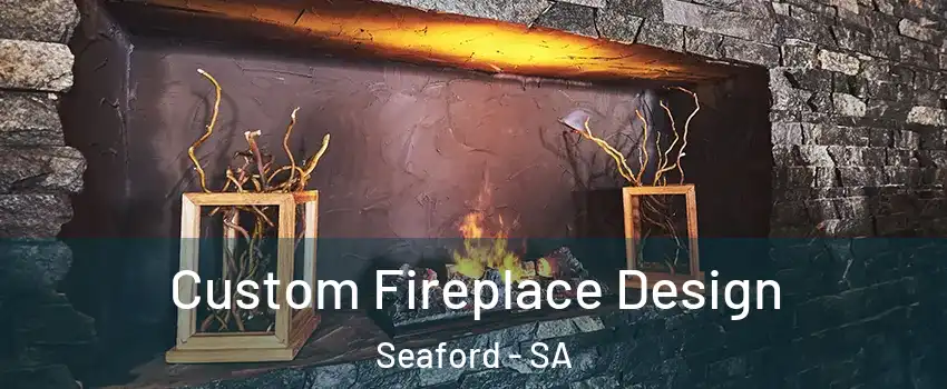 Custom Fireplace Design Seaford - SA