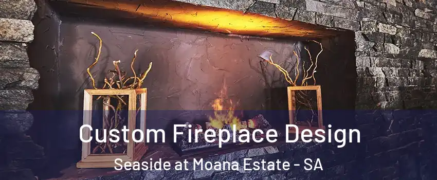 Custom Fireplace Design Seaside at Moana Estate - SA