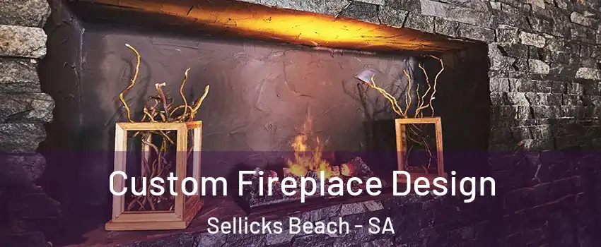 Custom Fireplace Design Sellicks Beach - SA