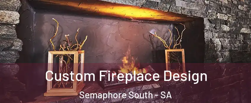 Custom Fireplace Design Semaphore South - SA