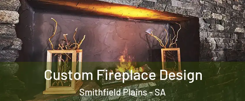 Custom Fireplace Design Smithfield Plains - SA