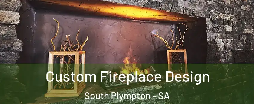 Custom Fireplace Design South Plympton - SA