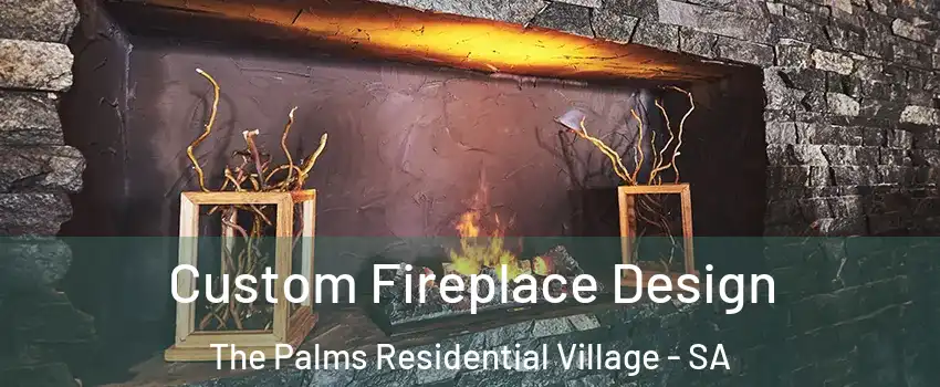 Custom Fireplace Design The Palms Residential Village - SA