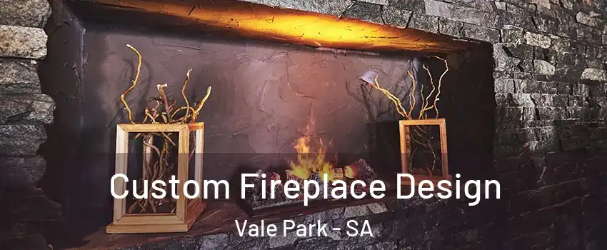 Custom Fireplace Design Vale Park - SA