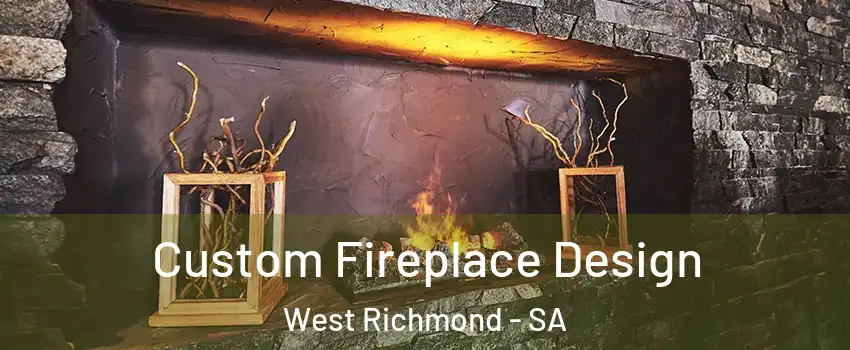 Custom Fireplace Design West Richmond - SA