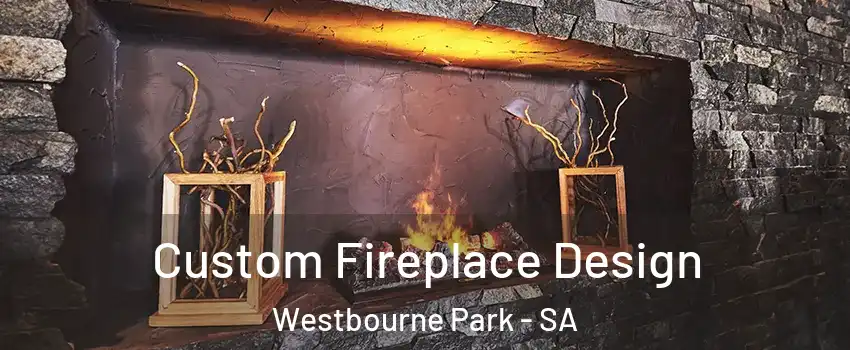 Custom Fireplace Design Westbourne Park - SA