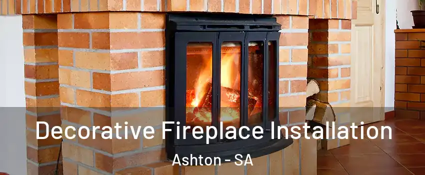 Decorative Fireplace Installation Ashton - SA