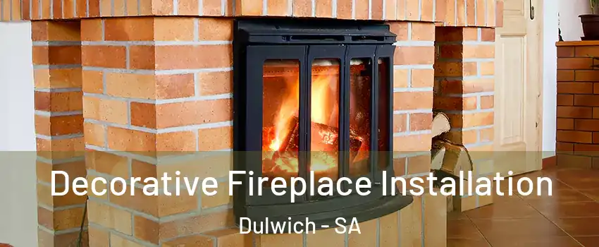 Decorative Fireplace Installation Dulwich - SA
