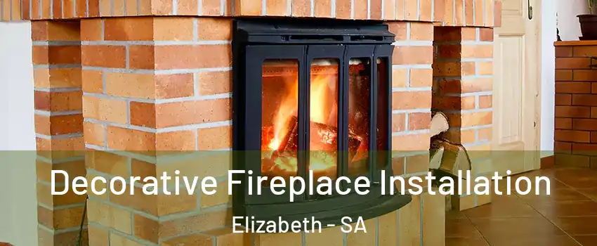  Decorative Fireplace Installation Elizabeth - SA