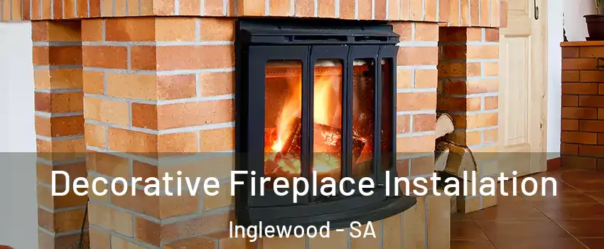 Decorative Fireplace Installation Inglewood - SA