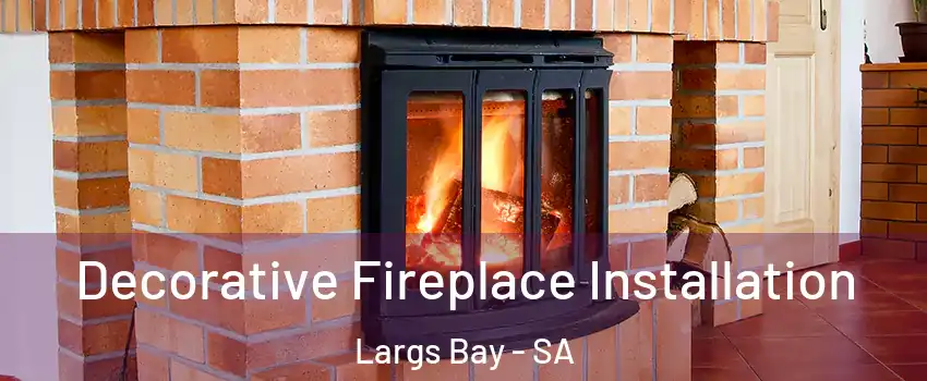 Decorative Fireplace Installation Largs Bay - SA