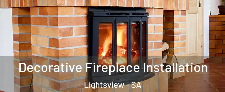 Decorative Fireplace Installation Lightsview - SA