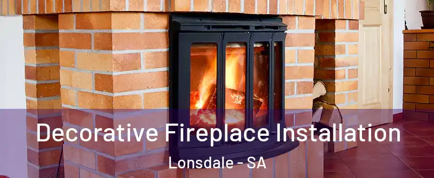  Decorative Fireplace Installation Lonsdale - SA