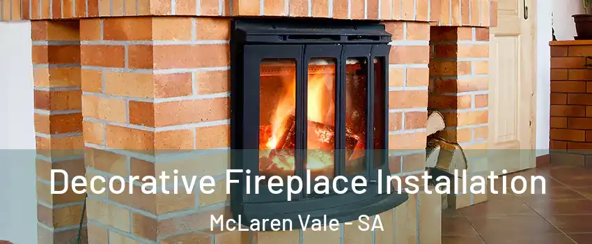 Decorative Fireplace Installation McLaren Vale - SA