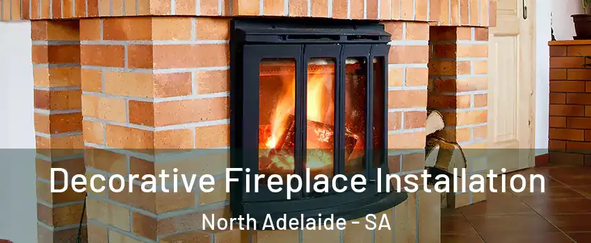 Decorative Fireplace Installation North Adelaide - SA