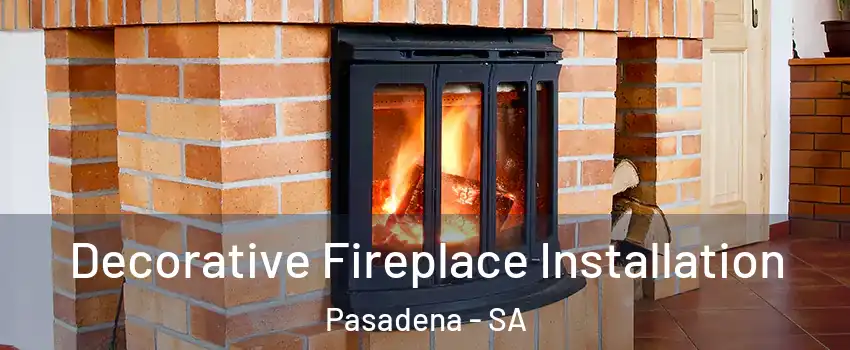 Decorative Fireplace Installation Pasadena - SA
